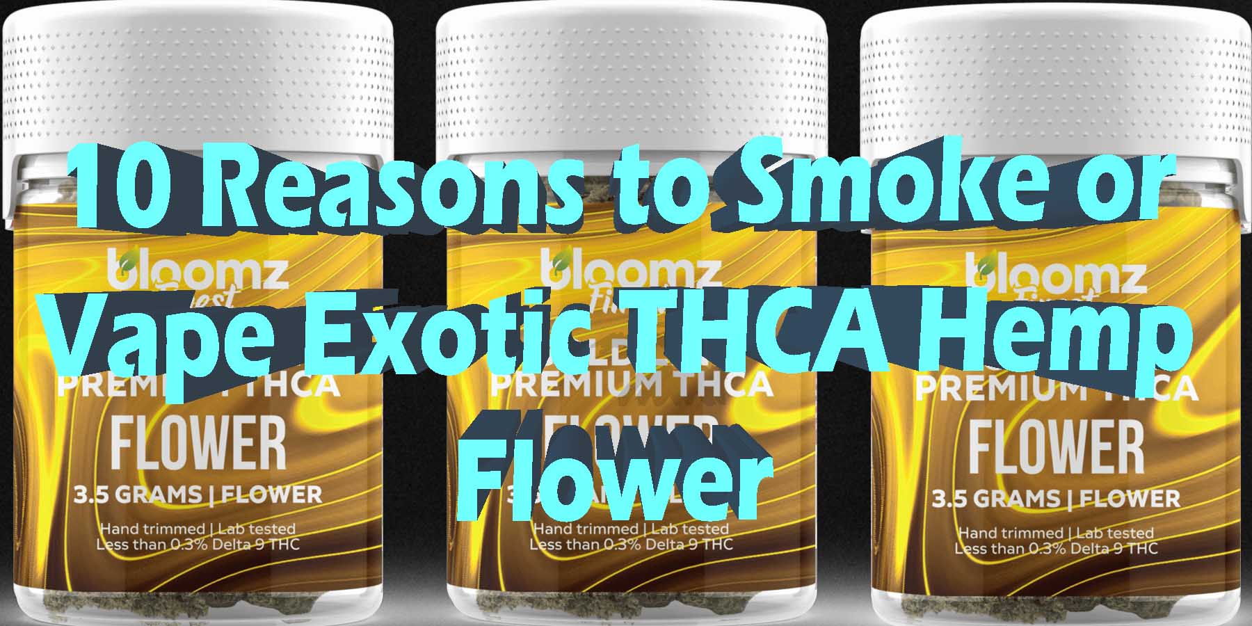 10 Reasons to Smoke or Vape Exotic THCA Hemp Flower GoodPrice GetNearMe LowestCoupon DiscountStore Shoponline VapeCarts Online StrongestSmoke ShopBinoid THC