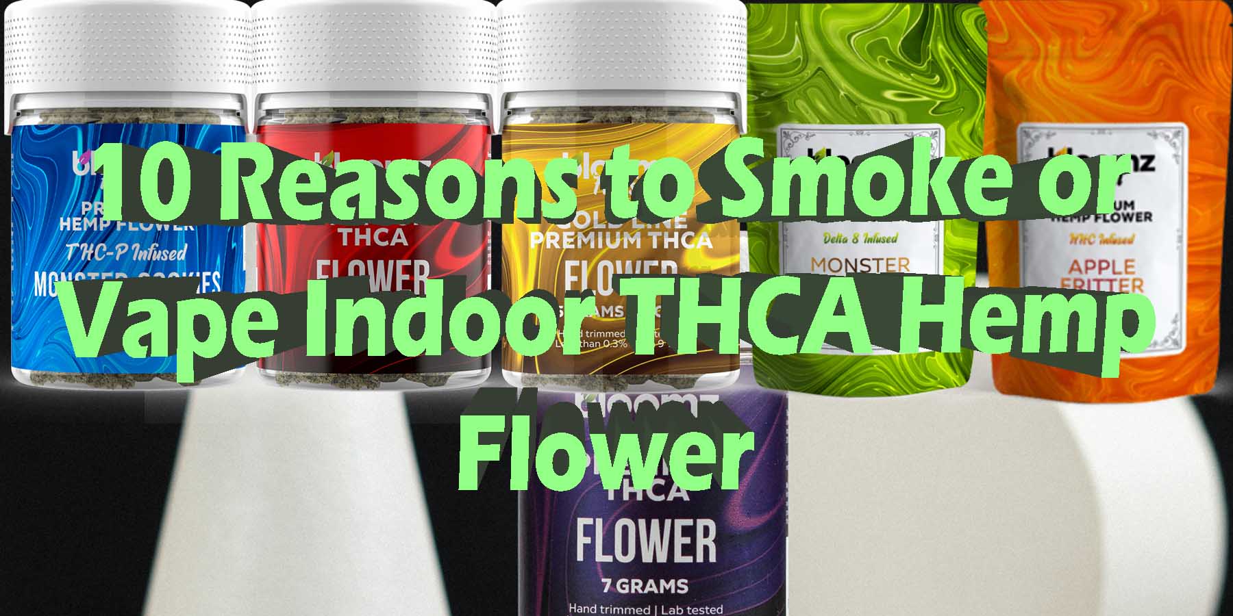 10 Reasons to Smoke or Vape Indoor THCA Hemp Flower GoodPrice GetNearMe LowestCoupon DiscountStore Shoponline VapeCarts Online StrongestSmoke ShopBinoid THC ShopBloomz