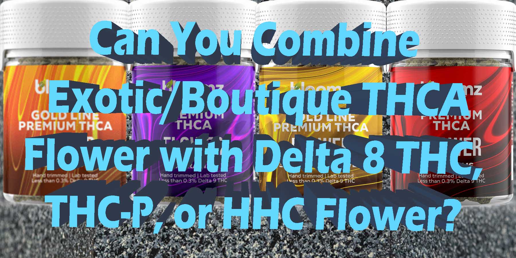 Can You Combine ExoticBoutique THCA Flower with Delta 8 THC THC-P or HHC Hemp-Flower BestBrand GoodPrice GetNearMe LowestCoupon Discount