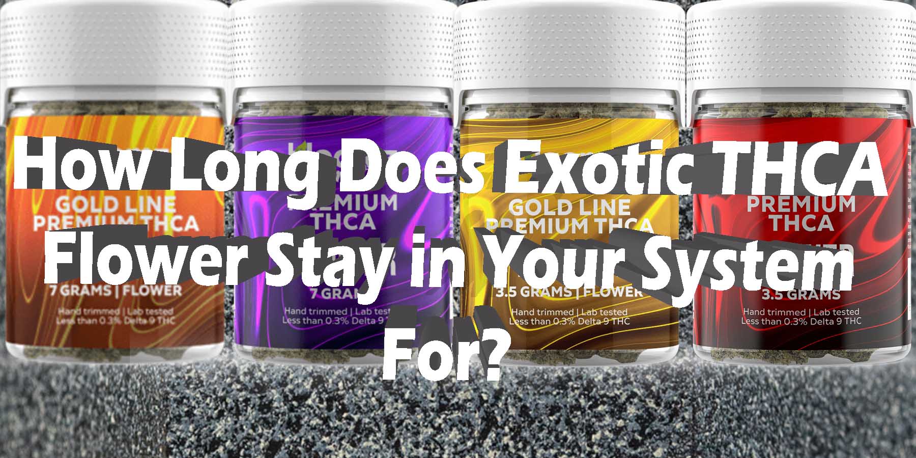 How Long Does Exotic THCA Flower Stay in Your System For BestBrand GoodPrice-GetNearMe LowestCoupon DiscountStore Shoponline VapeCarts Online StrongestSmoke ShopBinoid