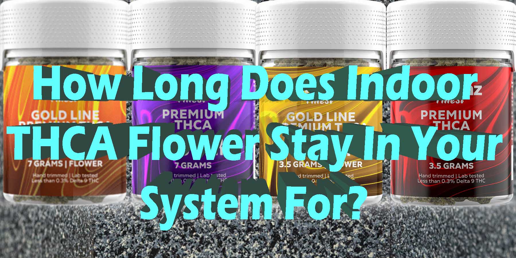 How Long Does Indoor THCA Flower Stay In Your System For GoodPrice GetNearMe LowestCoupon DiscountStore Shoponline VapeCarts Online StrongestSmoke ShopBinoid THCA