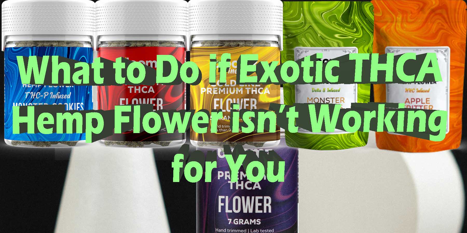 What to Do if Exotic THCA Hemp Flower isn't Working for You GoodPrice GetNearMe LowestCoupon DiscountStore Shoponline VapeCarts Strongest Smoke ShopBinoid THC