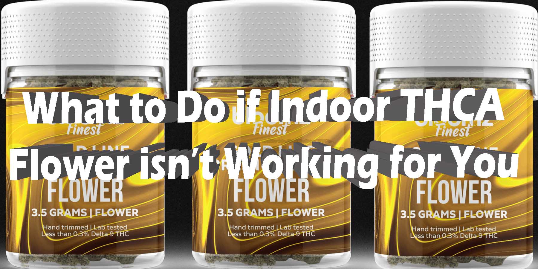 What to Do if Indoor THCA Flower isnt Working for You GoodPrice GetNearMe LowestCoupon DiscountStore Shoponline VapeCarts Online StrongestSmoke ShopBinoid THC