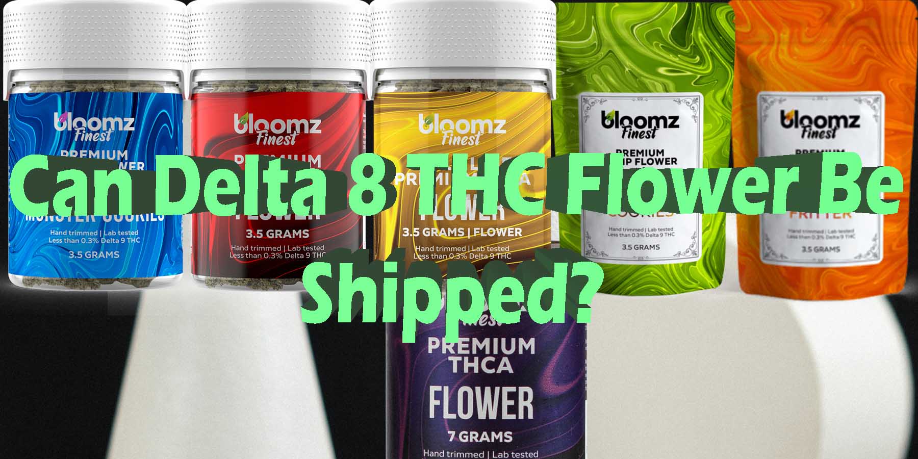 Can Delta 8 THC Flower Be Shipped GoodPrice GetNearMe LowestCoupon DiscountStore Shoponline VapeCarts Online StrongestSmoke ShopBinoid ShopBloomz