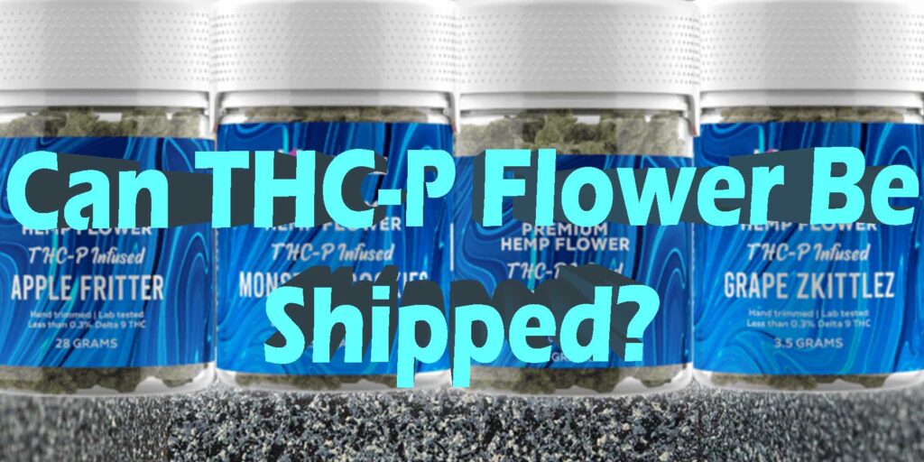 Can THC-P Flower Be Shipped To All States?
