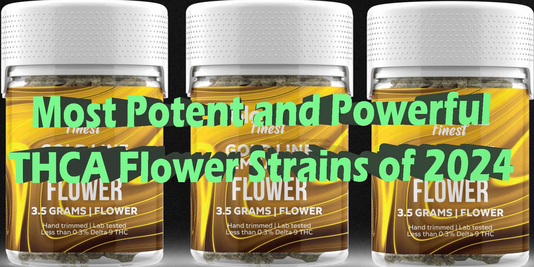Most Potent and Powerful THCA Flower Strains of 2024 WhereToGet HowToGetNearMe BestPlace LowestPrice Coupon Discount For Smoking Best High Smoke Shop Online Binoid.