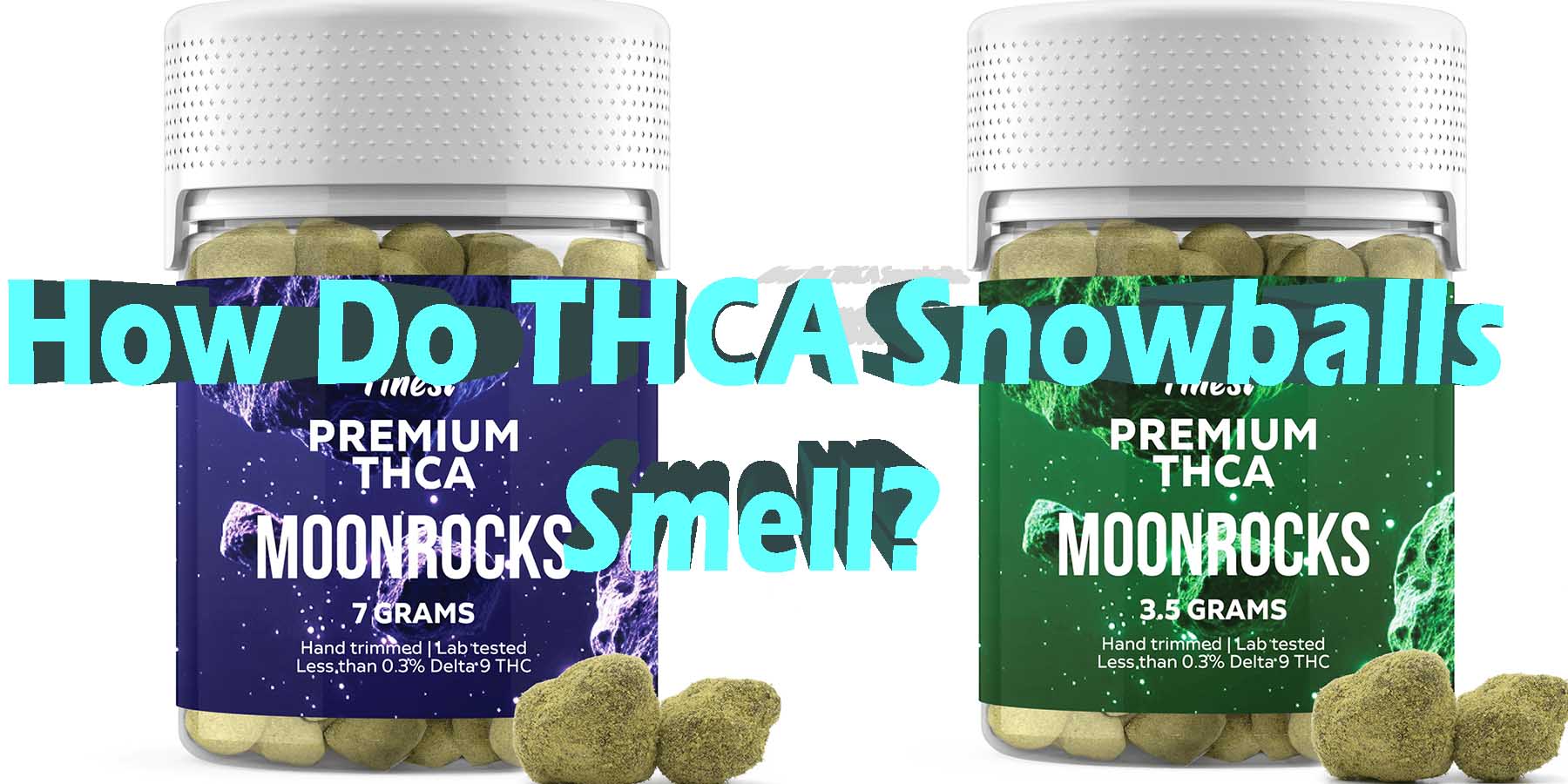 How Do THCA Snowballs Smell is Right for Me Coupon Discount For Smoking Best High Smoke THCA THC Cannabinoids Shop Online Near Me Bloomz