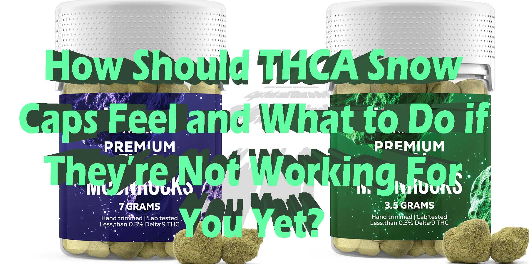 How Should THCA Snow Caps Feel and What to Do if Theyre Not Working For You Yet Discount For Smoking Best High Smoke THCA THC Cannabinoids Shop Bloomz.