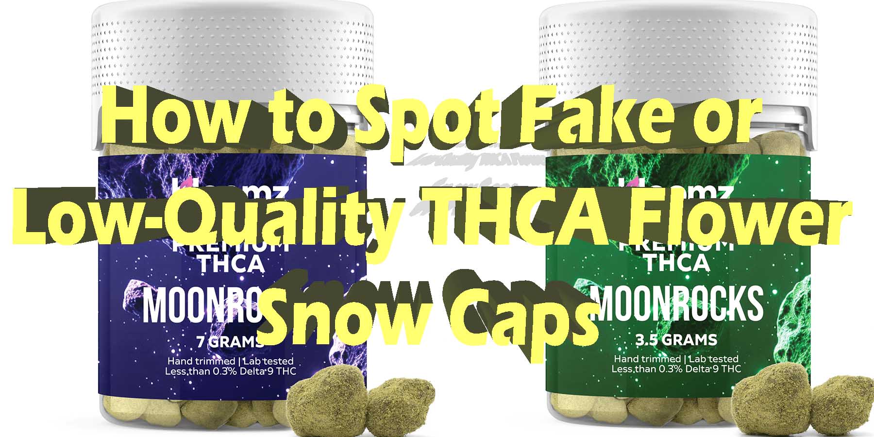 How to Spot Fake or Low Quality THCA Flower Snow Caps Discount Do THCA Flower Snow Caps Smell For Smoking Best High Smoke THCA THC Cannabinoids Shop Online Bloomz