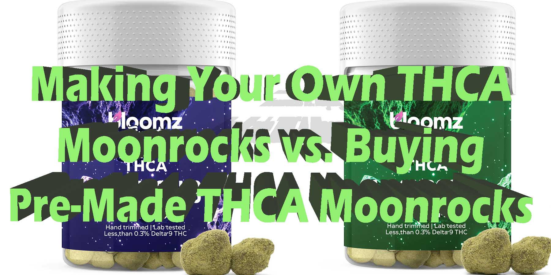 Making Your Own THCA Moonrocks vs buying or pre made Moonrocks Better LowestPrice Coupon Discount For Smoking Best High Smoke Shop online Near Me-Bloomz