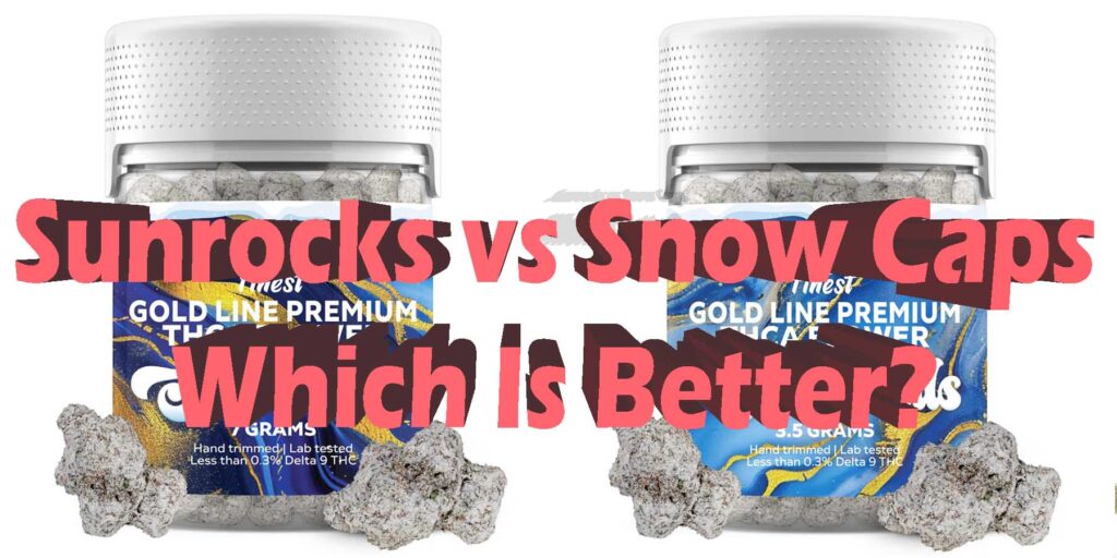 How To Smoke Snow Caps Weed THCA Sunrocks vs. THCA Snow Caps : Which Is Better?
