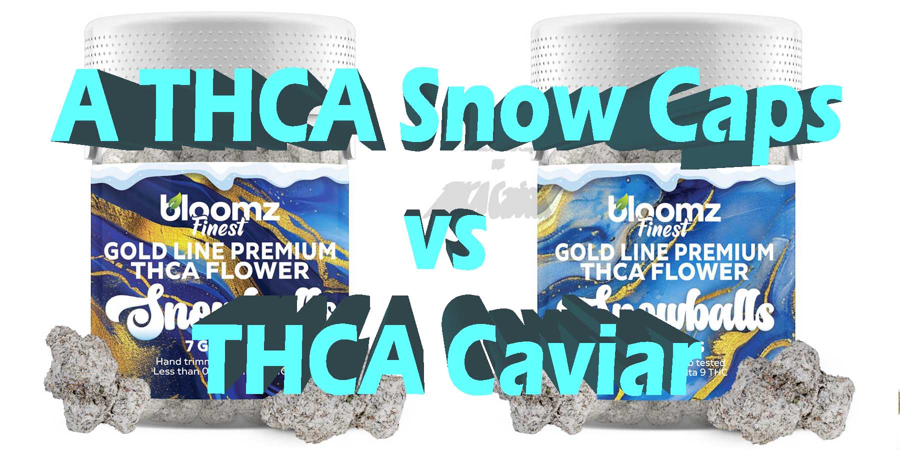 THCA Snow Caps vs THCA Caviar Coupon Discount For Smoking Best High Smoke THCA THC Cannabinoids Shop Online Bloomz