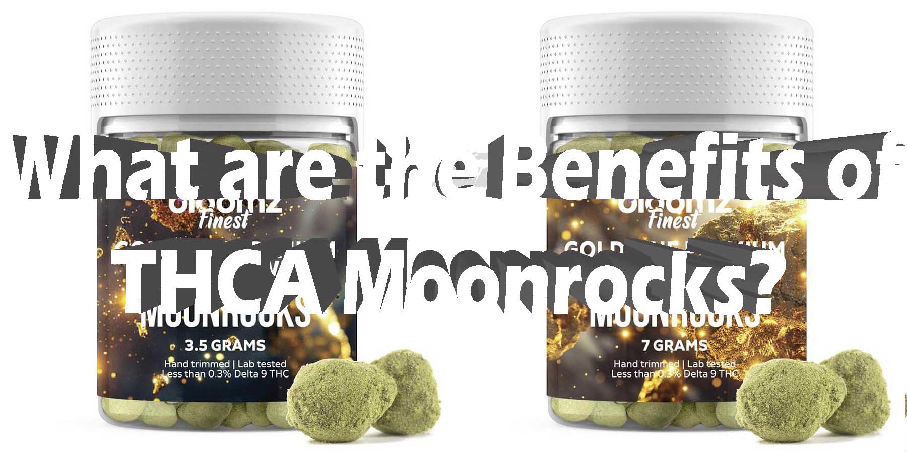 What are the Benefits of THCA Moonrocks Legal HC LowestPrice Coupon Discount For Smoking Best High Smoke Shop Online Near Me Online-Smoke Shop StrongestBrand Best Smoke Best Price Bloomz