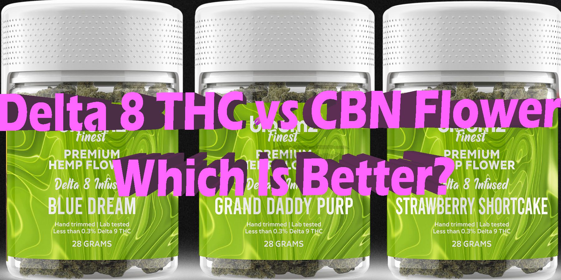 Delta 8 THC Flower vs CBN Flower Which Is Better HowToGetNearMe BestPlace LowestPrice Coupon Discount For-Smoking Best Brand D9 D8 THCA Indoor Good Binoid.