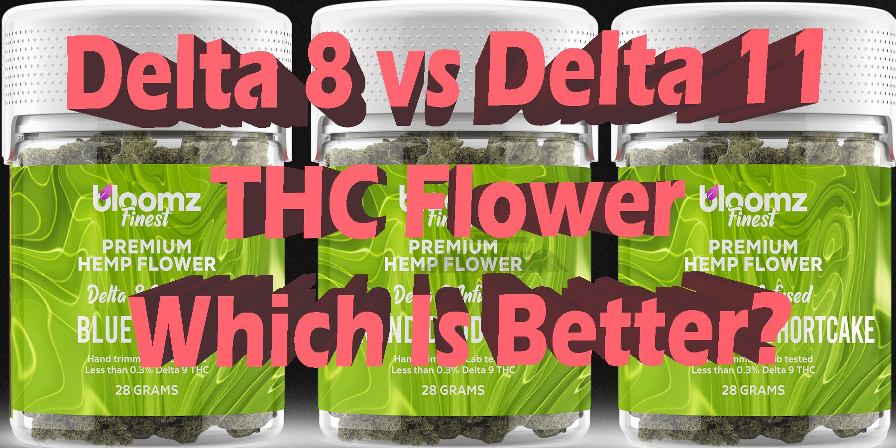 Delta 8 THC Flower vs Delta 11 HowToGetNearMe BestPlace LowestPrice Coupon Discount For Smoking Best Brand D9 D8 THCA Indoor Good Binoid.