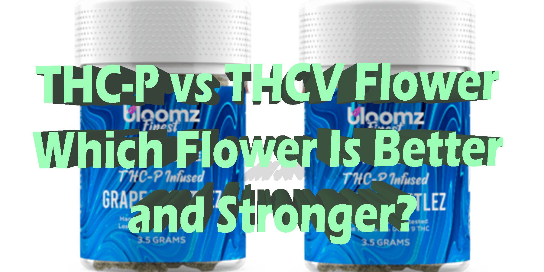 THCP vs THCV HowToGetNearMe BestPlace LowestPrice Coupon Discount For Smoking Best Brand D9 D8 Bloomz.