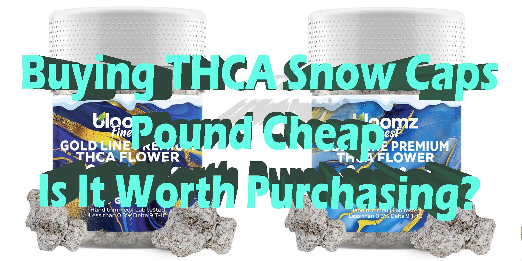 Buying THCA Snow Caps Pound Cheap Is It Worth Purchasing HowToGetNearMe BestPlace LowestPrice Coupon Discount For Smoking Best Brand