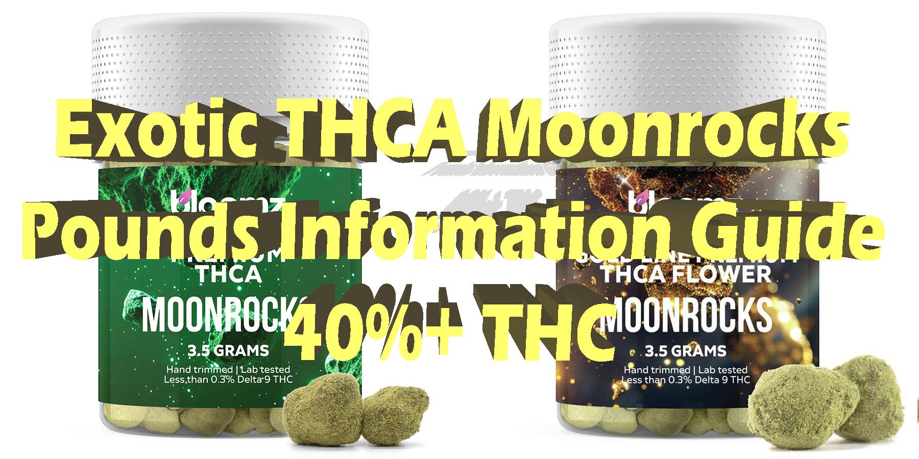 Exotic THCA Moonrocks Pounds Information Guide 40 THC HowToGetNearMe BestPlace LowestPrice Coupon Discount For Smoking Best Brand D9 D8
