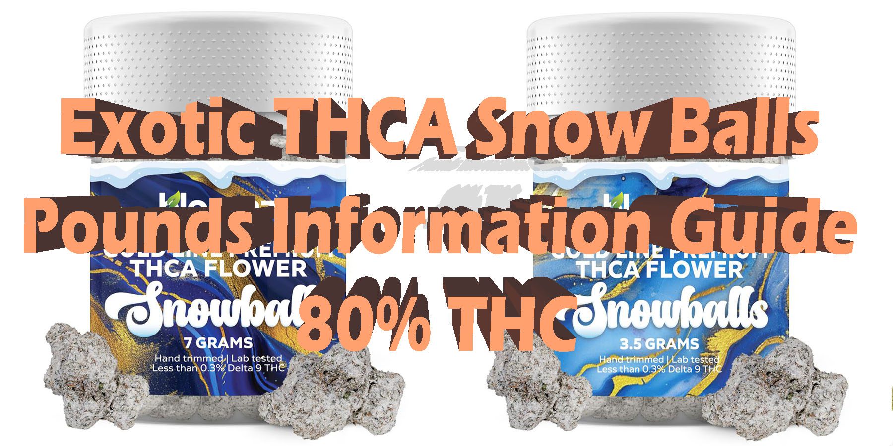 Exotic THCA Snowballs Pounds Information Guide 80% THC HowToGetNearMe BestPlace LowestPrice Coupon Discount For Smoking Best Brand D9 D8
