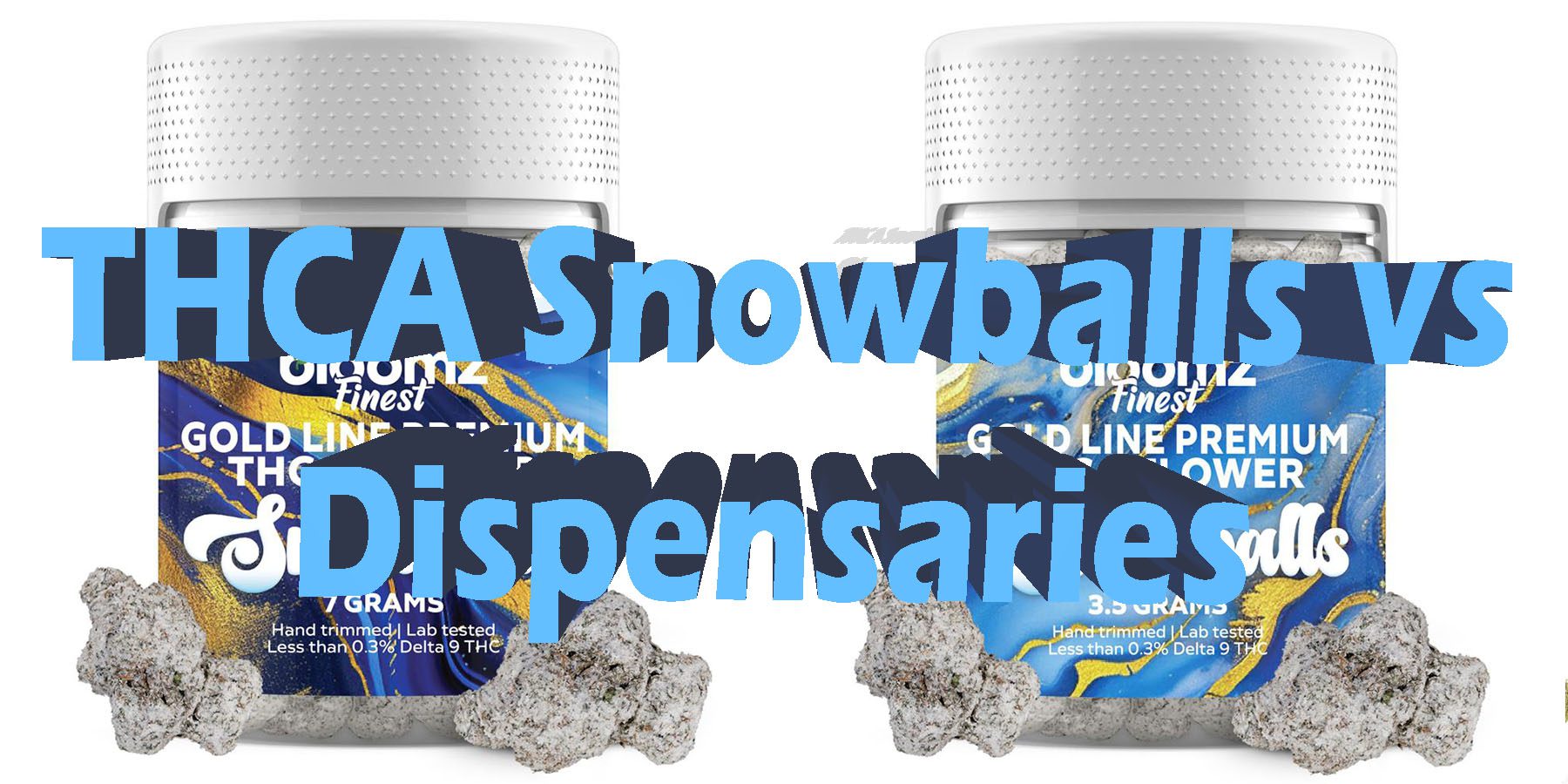 THCA Snowballs vs Dispensaries HowToGetNearMe BestPlace LowestPrice Coupon Discount For Smoking Best Brand D9 D8 THCA Indoor Good Binoid