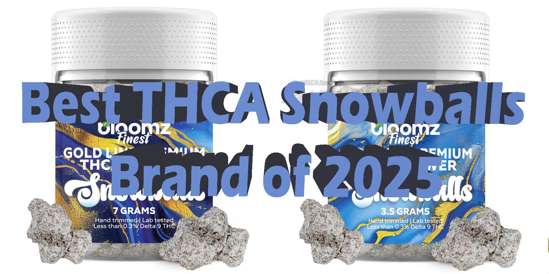 Best THCA Snowballs Brand of 2025 HowToGetNearMe BestPlace LowestPrice Coupon Discount For Smoking Best Brand