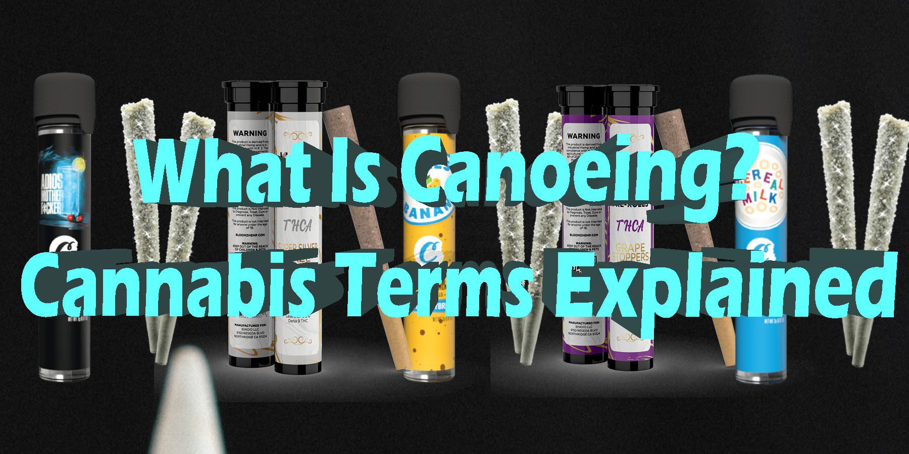 What Is Canoeing Cannabis Terms Explained HowToGetNearMe BestPlace LowestPrice Coupon Discount For SmokingUnder Control Binoid.