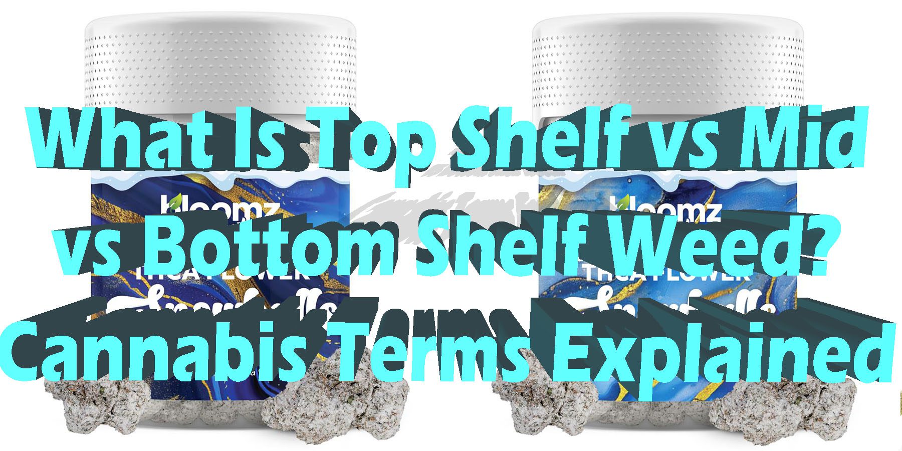 What Is Top Shelf vs Mid vs Bottom Shelf Weed Cannabis Terms Explained HowToGetNearMe BestPlace LowestPrice Coupon Discount For Smoke Binoid.