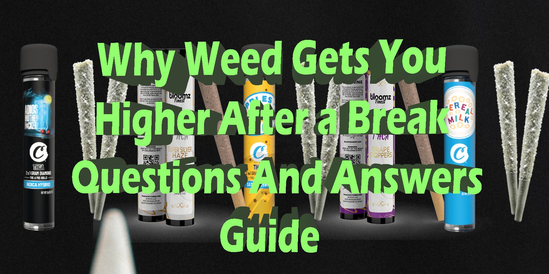 Why Weed Gets You Higher After a break Questions And Answers Guide HowToGetNearMe BestPlace LowestPrice-Coupon Discount For SmokingUnder Control Binoid
