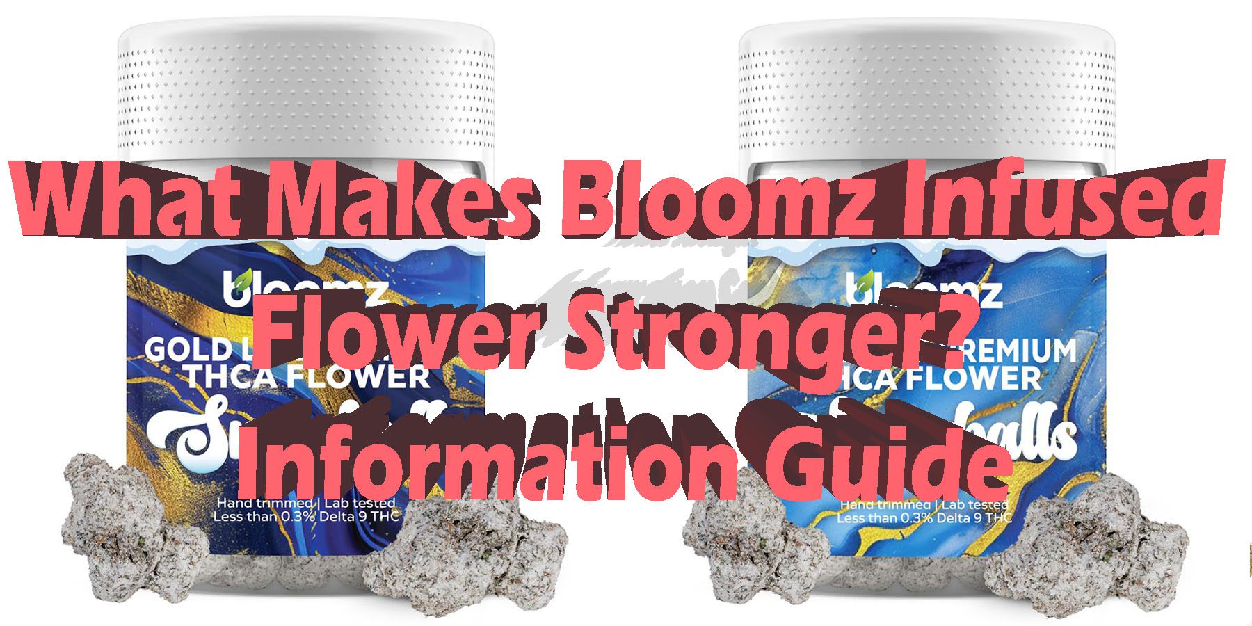 What Makes Bloomz Infused Flower Stronger Information Guide