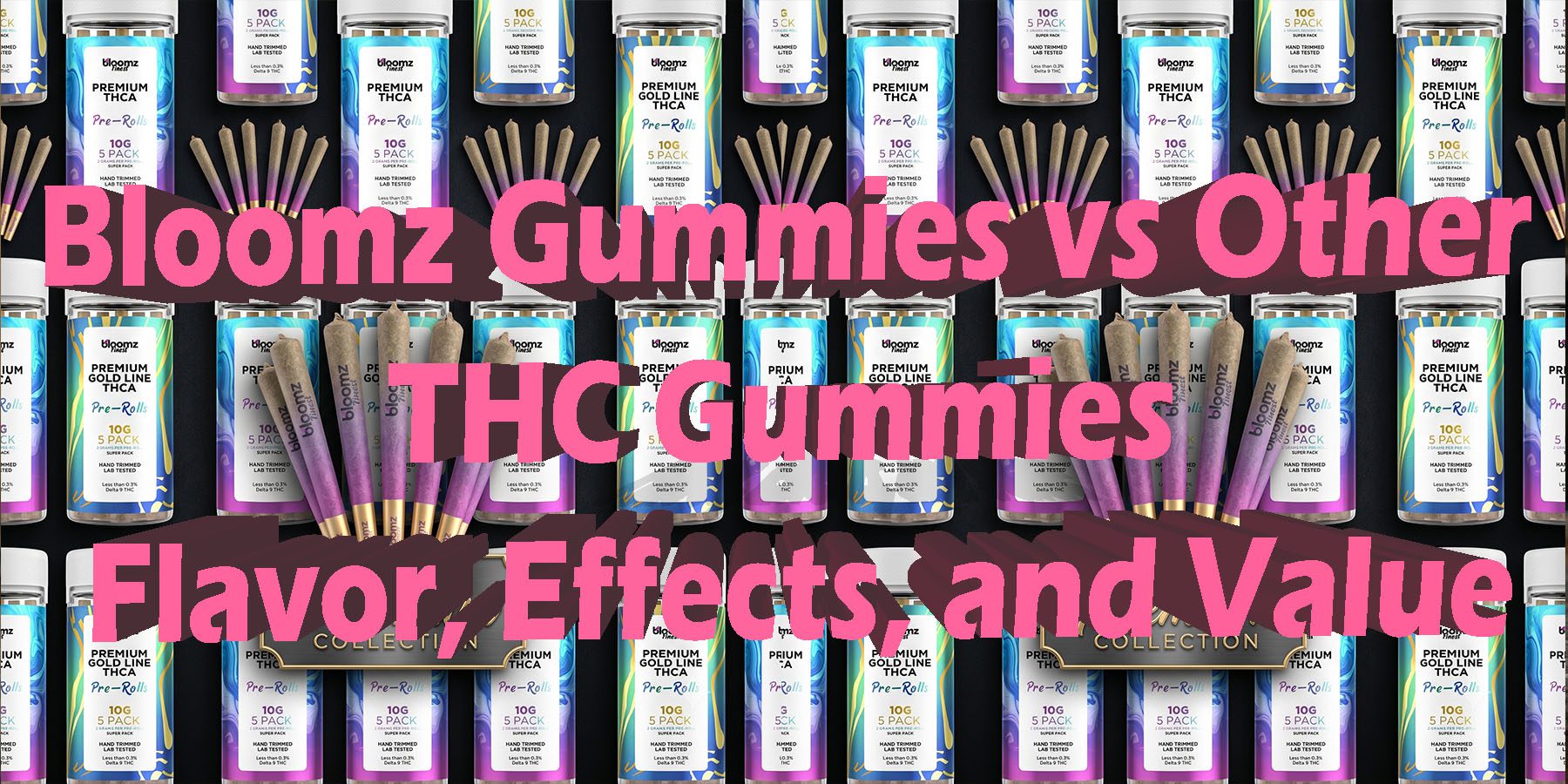 Bloomz Gummies vs Other THC Gummies Flavor Effects and Value HowToGetNearMe BestPlace LowestPrice Coupon Discount For Smoke Binoid