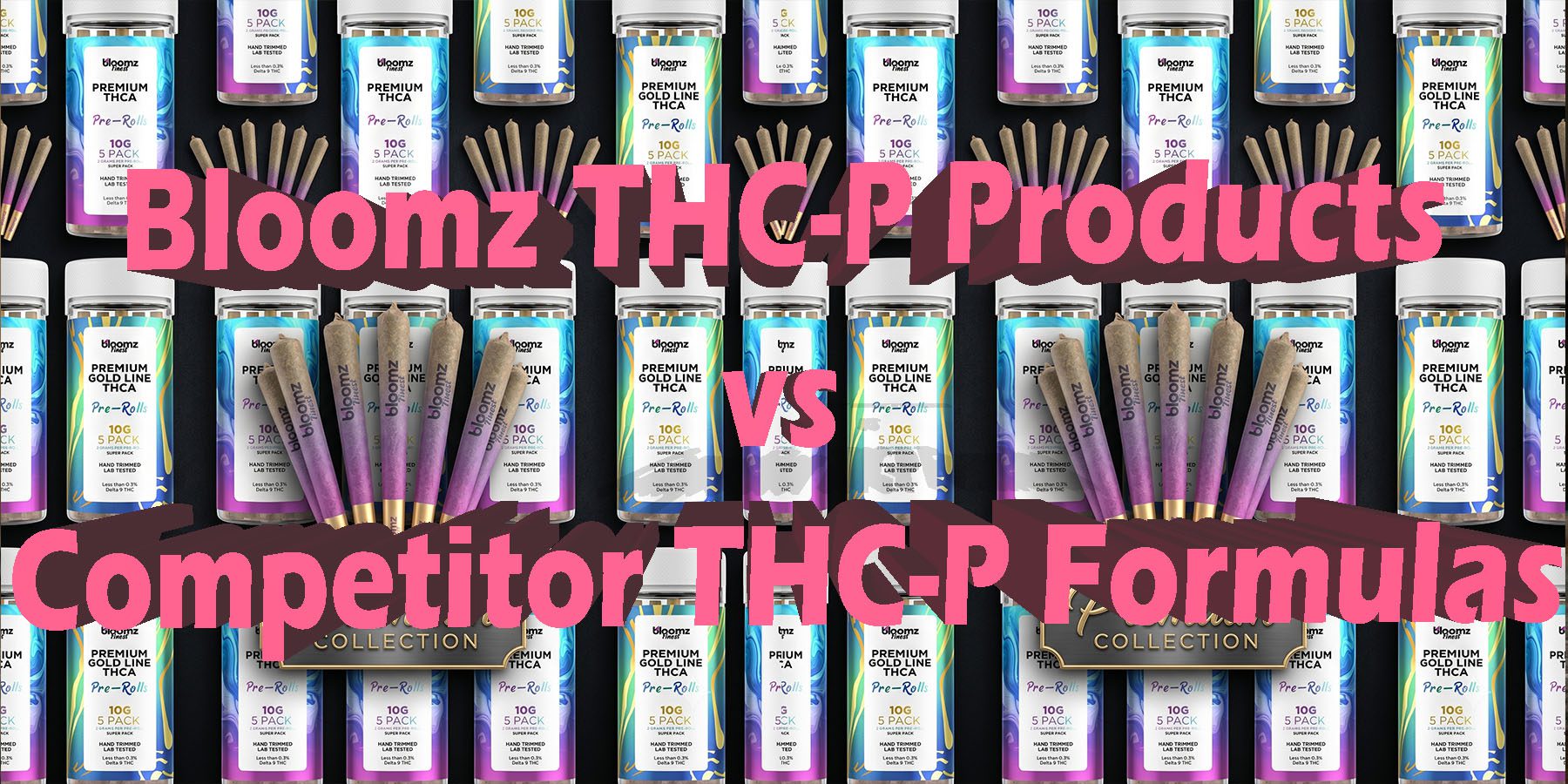 Bloomz THC P Products vs Competitor THC P Formulas HowToGetNearMe BestPlace LowestPrice Coupon Discount For Smoke Binoid.