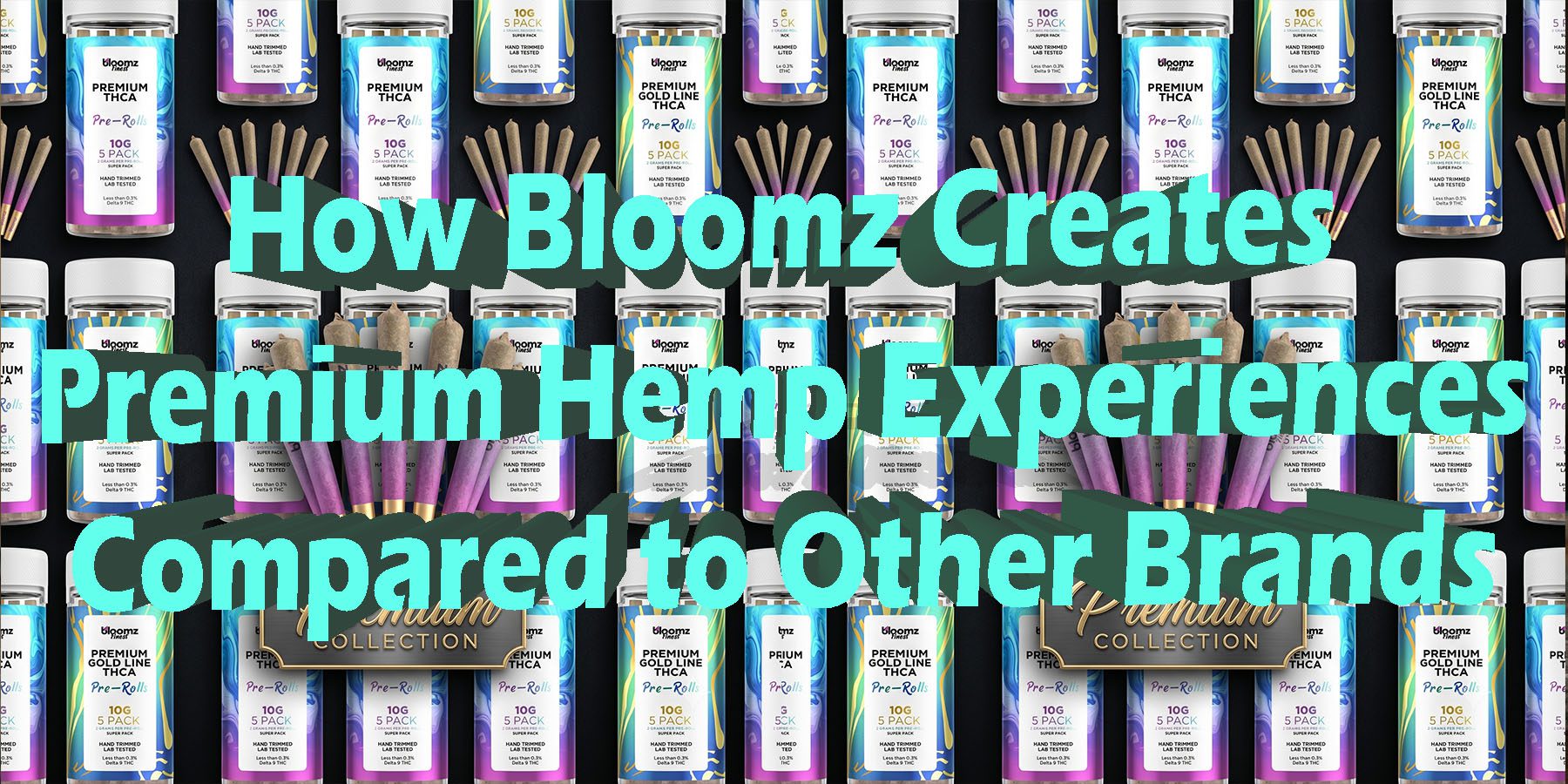 How Bloomz Creates Premium Hemp Experiences Compared to Other Brands HowToGetNearMe BestPlace LowestPrice Coupon Discount For Smoke Binoid