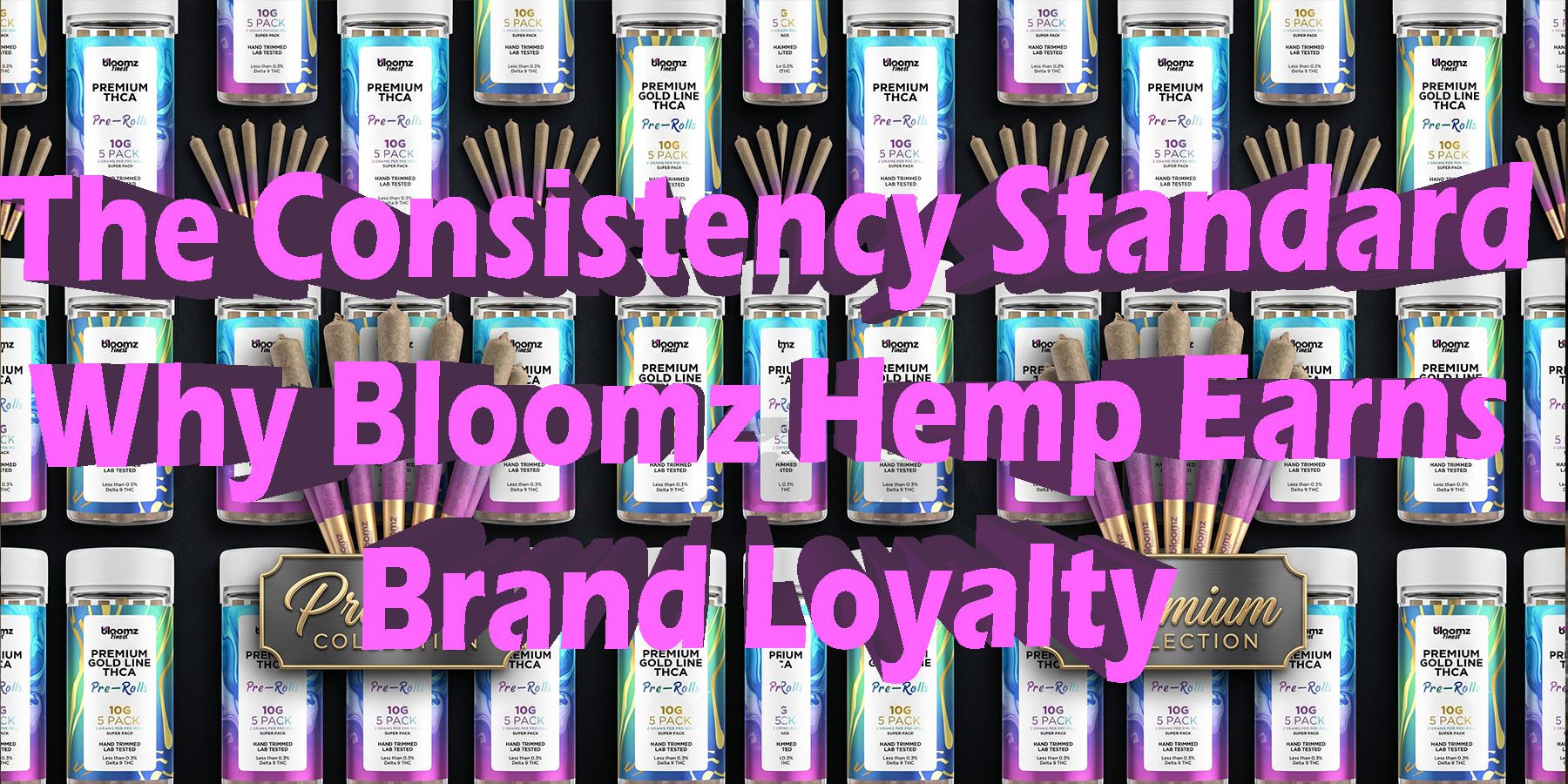 The Consistency Standard Why Bloomz Hemp Earns Brand Loyalty HowToGetNearMe BestPlace LowestPrice Coupon Discount For