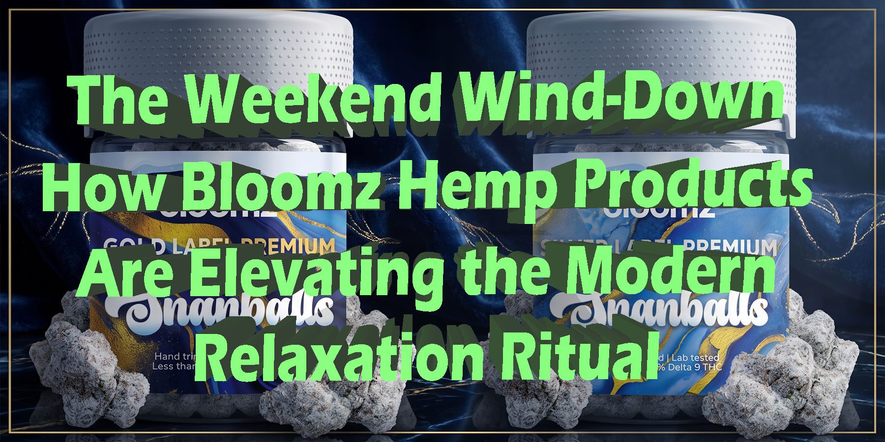 The Weekend Wind Down How Bloomz Hemp Products Are Elevating the Modern Relaxation Ritual HowToGetNearMe BestPlace LowestPrice Coupon