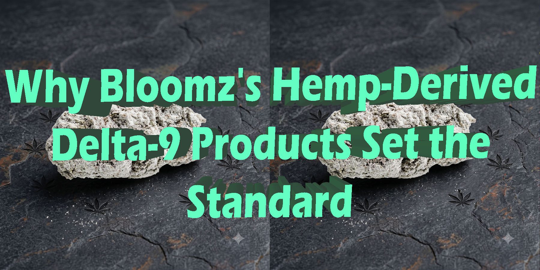 Why Bloomz Hemp Derived Delta 9 Products Set the Standard